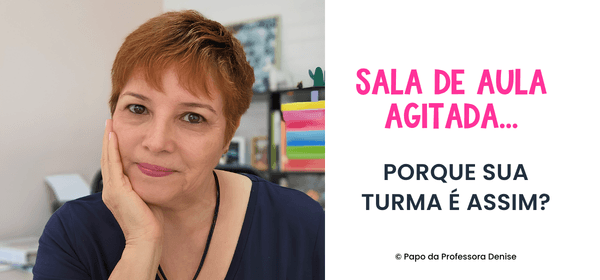 Sala de Aula Agitada: Porque a Turma é Assim? 11